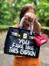 Load image into Gallery viewer, You fake like this birkin