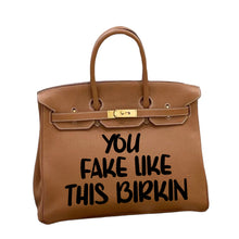 Lade das Bild in den Galerie-Viewer, You Fake Like This Birkin - Tasche mit individuell bedrucktem Motiv
