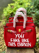 Lade das Bild in den Galerie-Viewer, You Fake Like This Birkin
