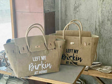 Load image into Gallery viewer, Left My Birkin At Home - 35cm Burlap Birkin
